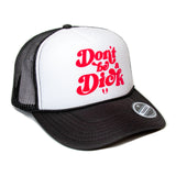 Don't be a Dick- Foam Trucker Cap (Lava/Black/White)