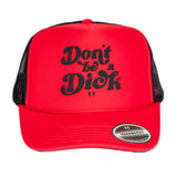 Don't be a Dick- Foam Trucker Cap (Black/Red)