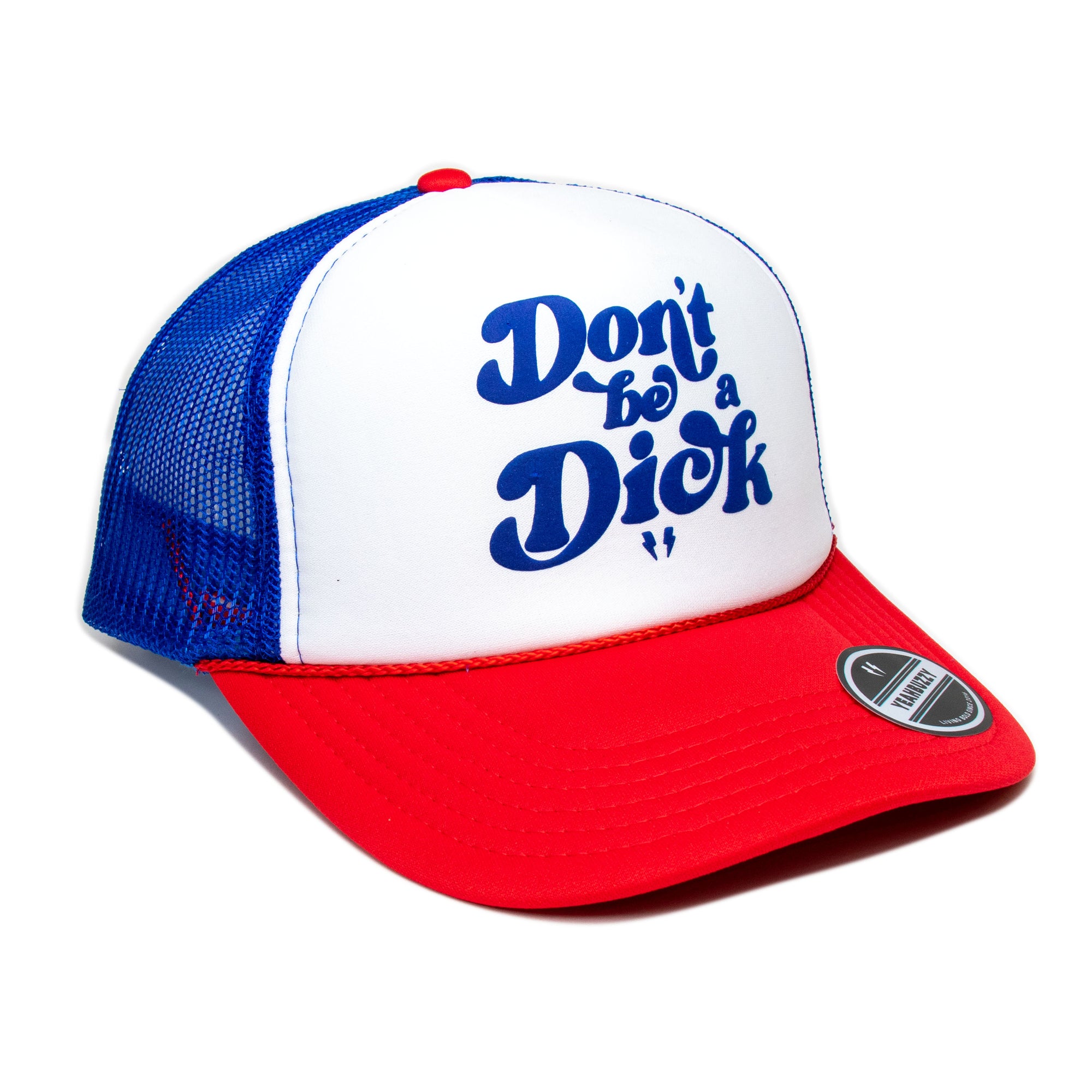 Don&#39;t be a Dick- Foam Trucker Cap (Blue/Red/White)