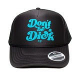 Don't be a Dick- Foam Trucker Cap (Turquoise/Black)