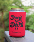 Don’t be a Dick Koozie