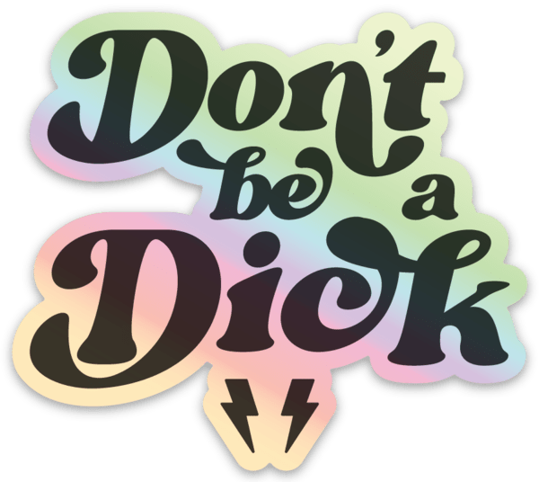 Don&#39;t be a Dick Sticker